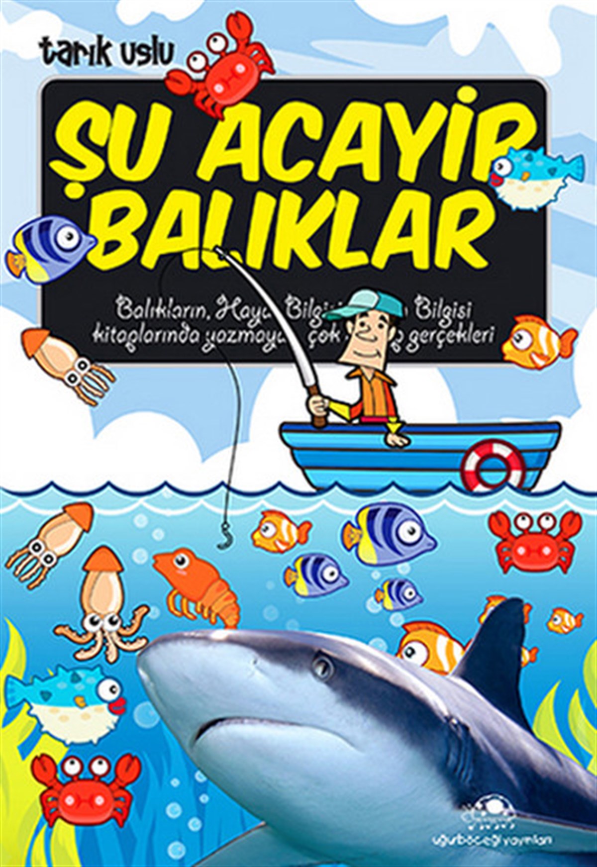 Tarık UsluÇocuk Bilim KitaplarıŞu Acayip Balıklar