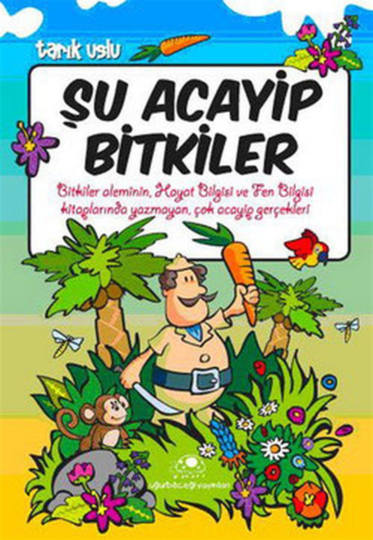 Tarık UsluÇocuk Bilim KitaplarıŞu Acayip Bitkiler