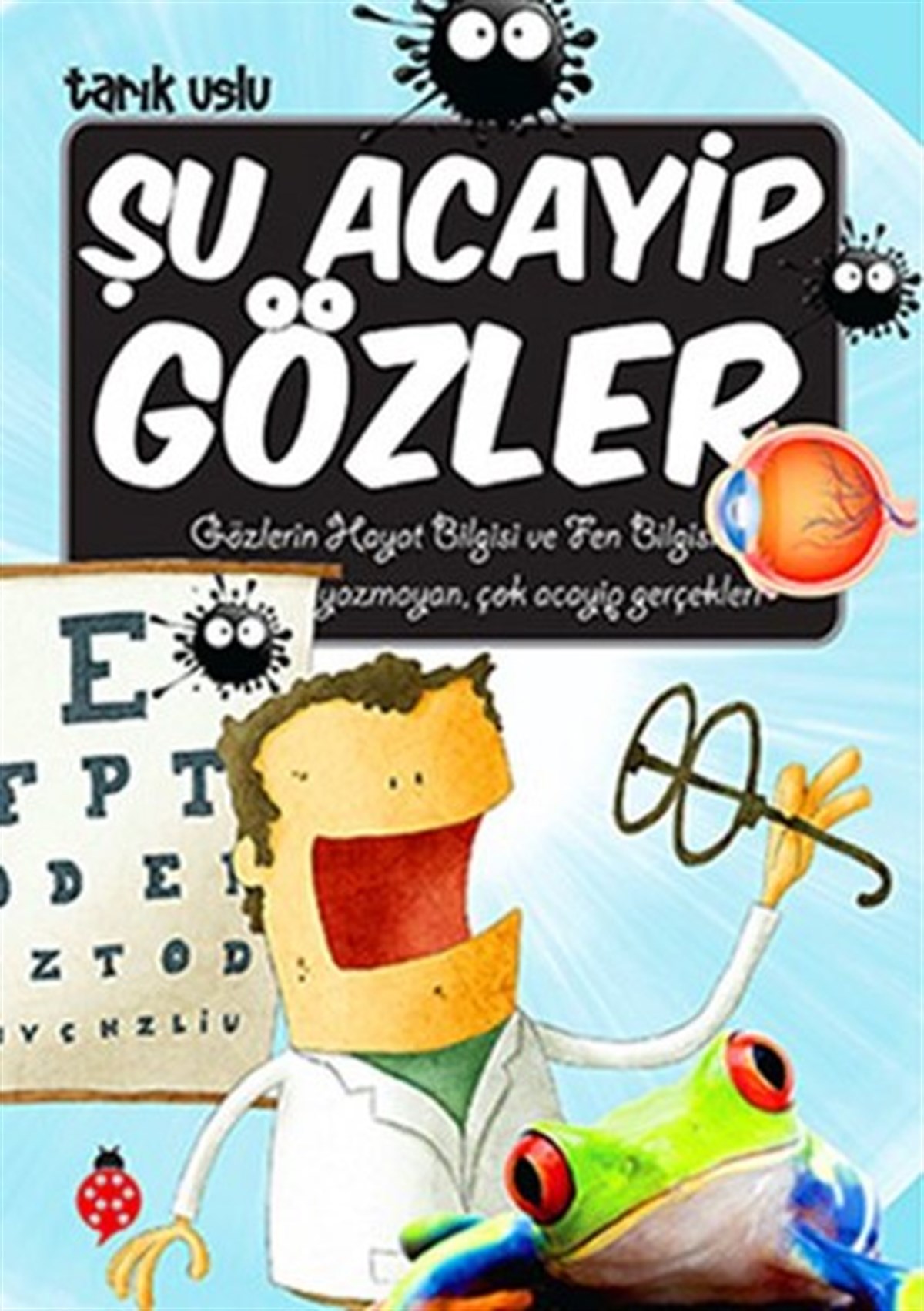 Tarık UsluÇocuk Bilim KitaplarıŞu Acayip Gözler