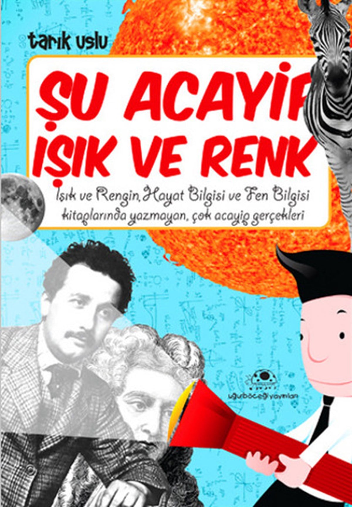 Tarık UsluÇocuk Bilim KitaplarıŞu Acayip Işık ve Renkler