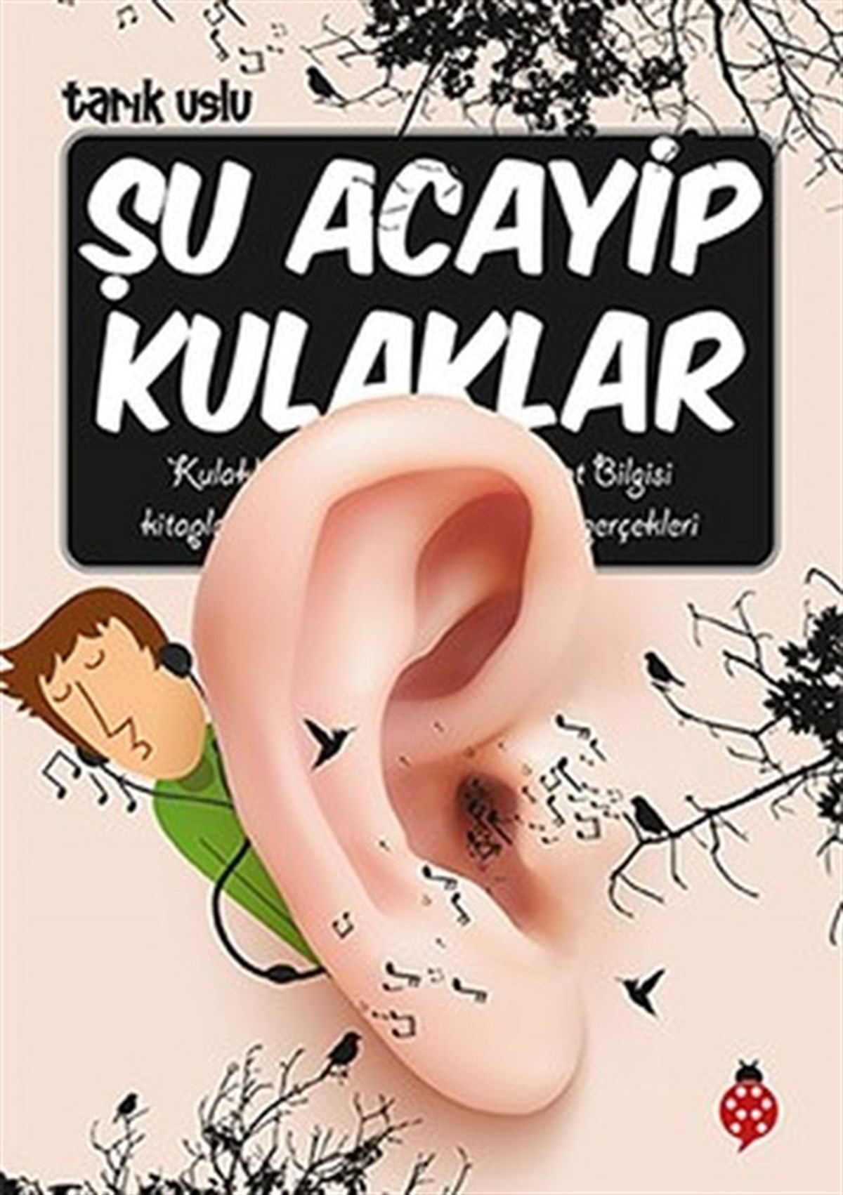 Tarık UsluÇocuk Bilim KitaplarıŞu Acayip Kulaklar