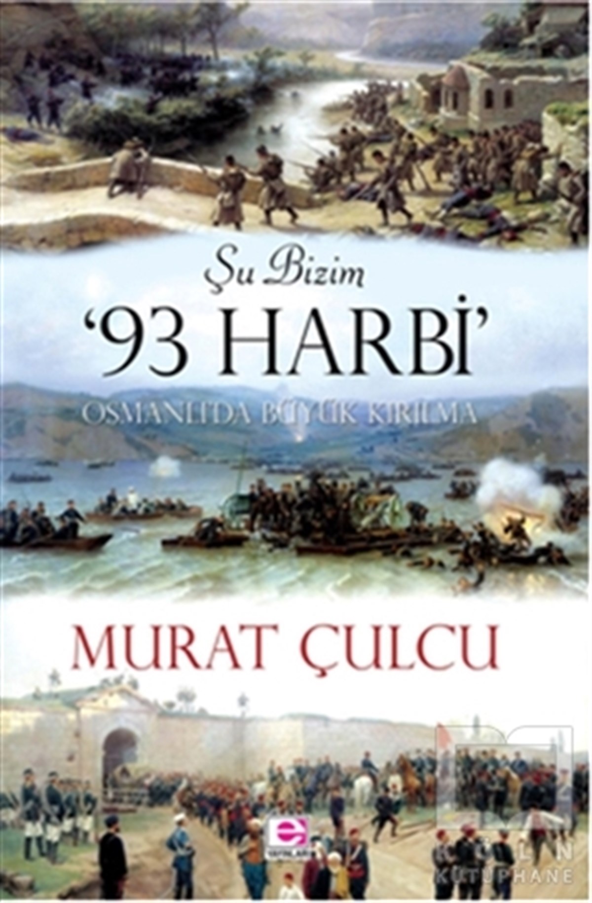 Murat ÇulcuOsmanlı TarihiŞu Bizim 93 Harbi