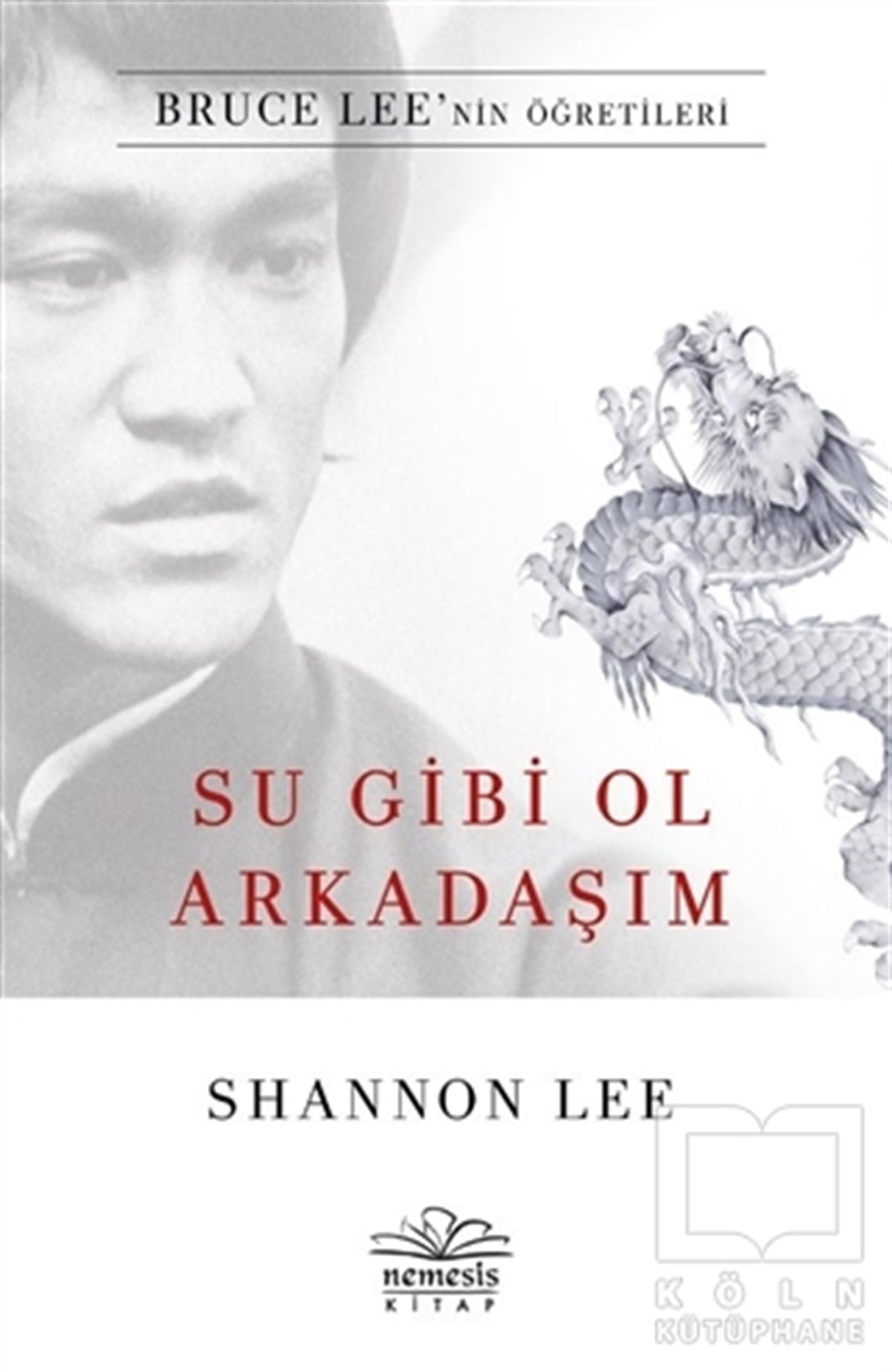 Shannon LeeKişisel Gelişim KitaplarıSu Gibi Ol Arkadaşım