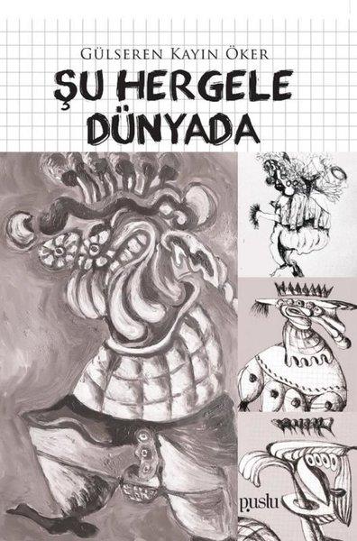 Gülseren Kayın ÖkerTürk ŞiiriŞu Hergele Dünyada