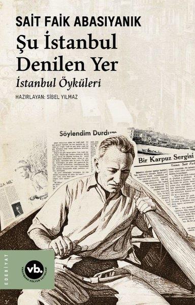 Sait Faik Abasıyanıkİstanbul KitaplarıŞu İstanbul Denilen Yer-İstanbul Öyküleri