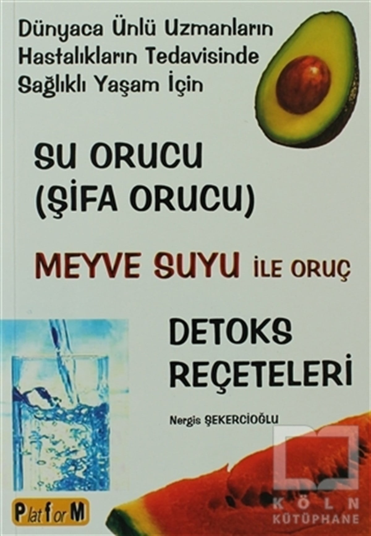 Nergis ŞekercioğluSağlık İletişimiSu Orucu (Şifa Orucu) Meyve Suyu ile Oruç Detoks Reçeteleri