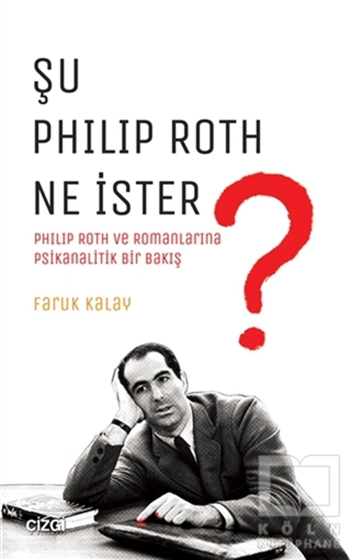 Faruk KalayAraştırma-İnceleme-ReferansŞu Philip Roth Ne İster?