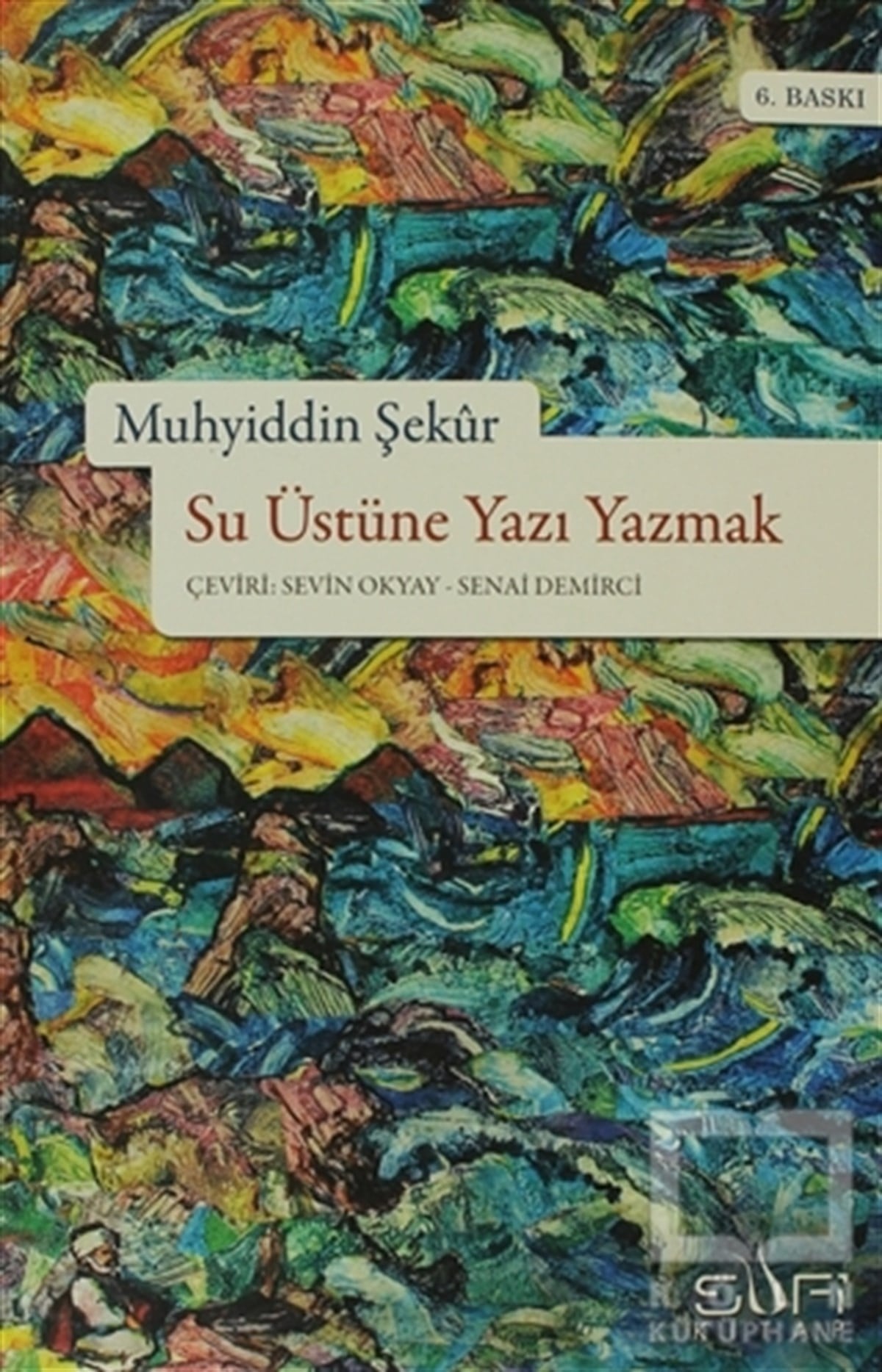 Muhyiddin ŞekurTasavvuf - Mezhepler - TarikatlarSu Üstüne Yazı Yazmak