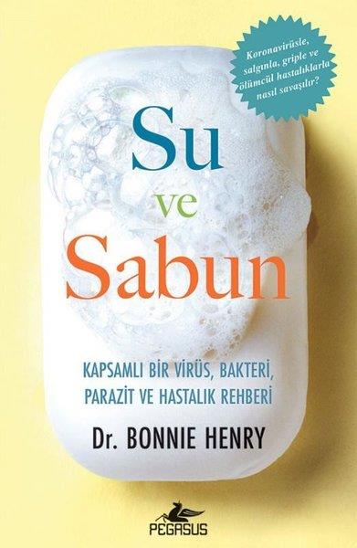 Bonnie HenryBeden SağlığıSu ve Sabun: Kapsamlı Bir Virüs Bakteri Parazit ve Hastalık Rehberi