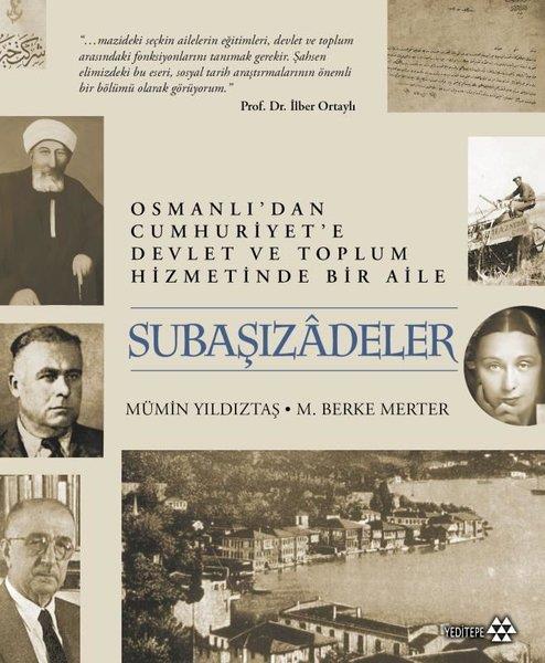 Mümin YıldıztaşTarihi Biyografi ve Otobiyografi KitaplarıSubaşızadeler - Osmanlı'dan Cumhuriyet'e Devlet ve Toplum Hizmetinde Bir Aile