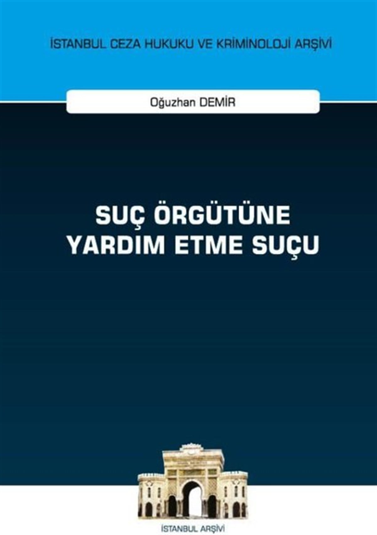 Oğuzhan DemirHukuk Üzerine KitaplarSuç Örgütüne Yardım Etme Suçu