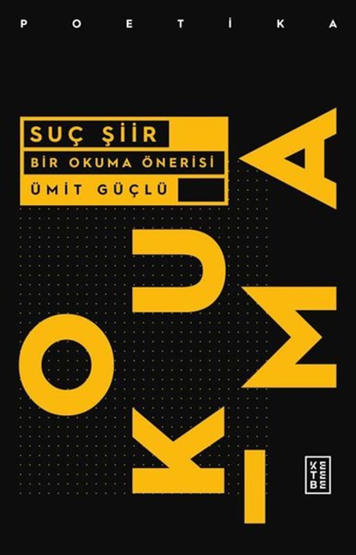 Ümit GüçlüTürk ŞiiriSuç Şiir-Bir Okuma Önerisi