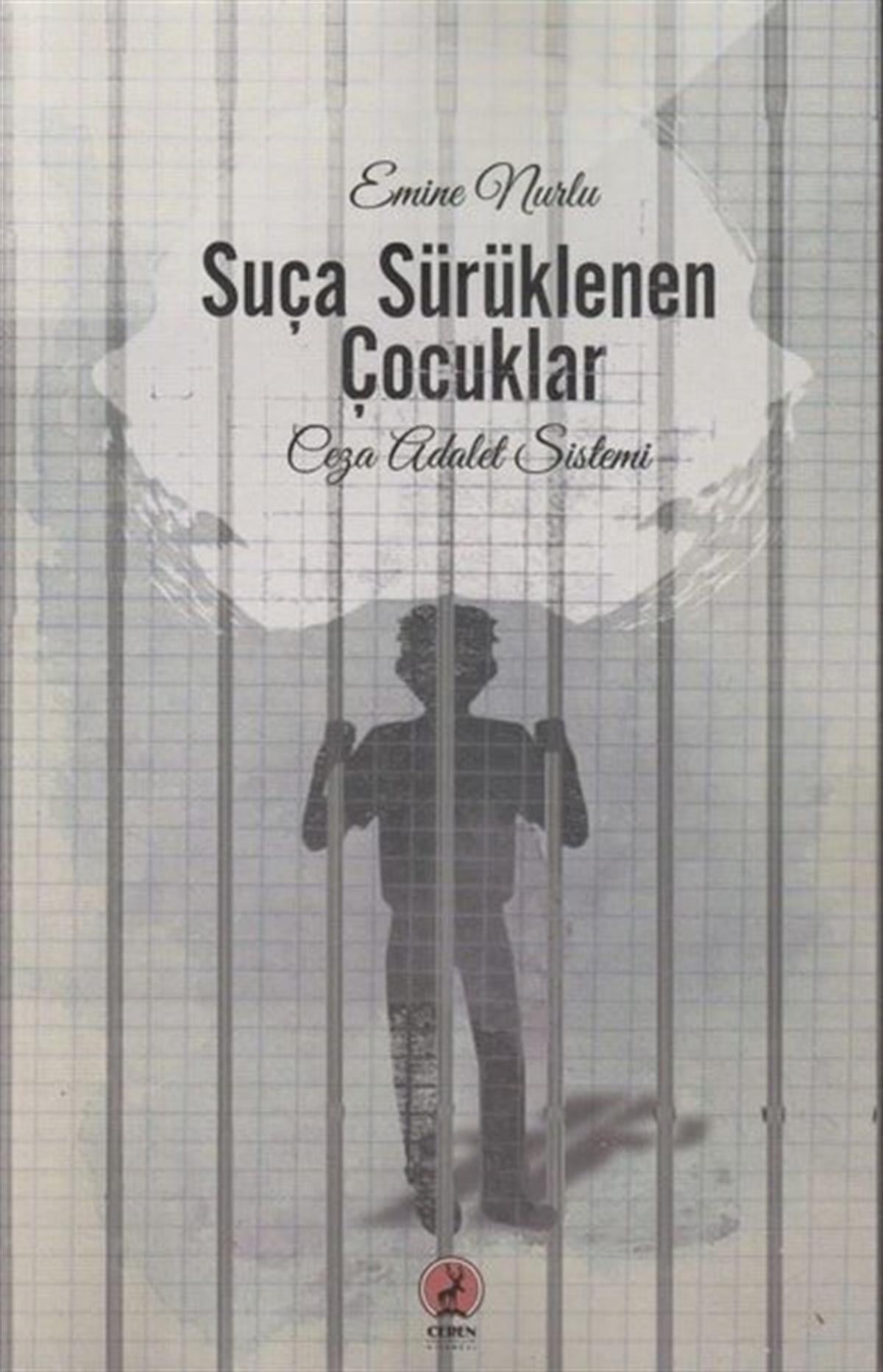 Emine NurluHukuk Üzerine KitaplarSuça Sürüklenen Çocuklar - Ceza Adalet Sistemi