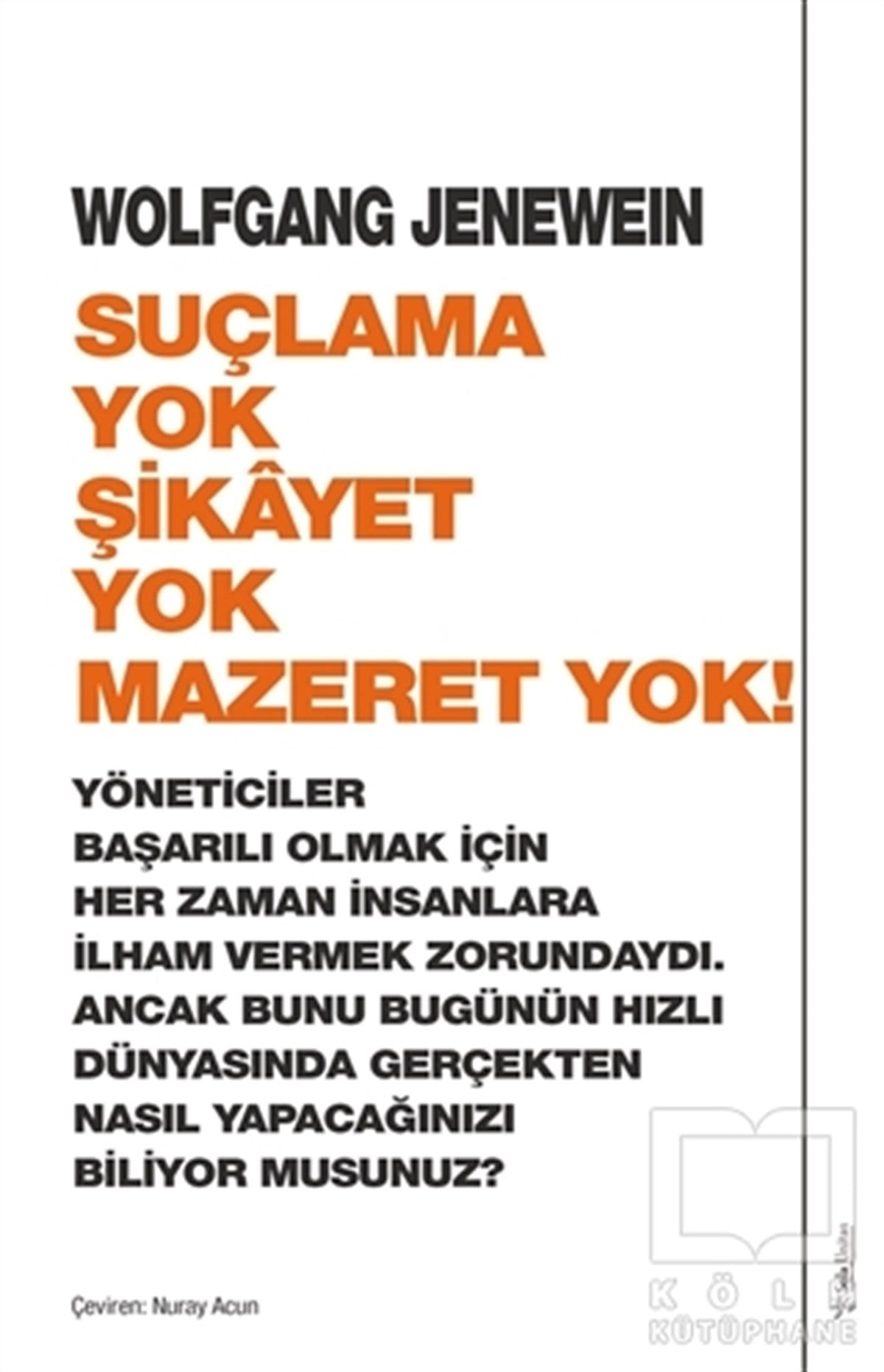 Wolfgang Jeneweinİş Dünyası KitaplarıSuçlama Yok Şikayet Yok Mazeret Yok!