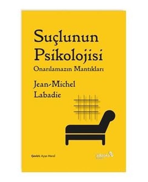 Jean - Michel LabadiePsikoloji KitaplarıSuçlunun Psikolojisi - Onarılamazın Mantıkları