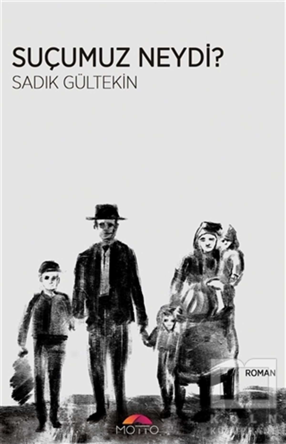 Sadık GültekinRomanSuçumuz Neydi?
