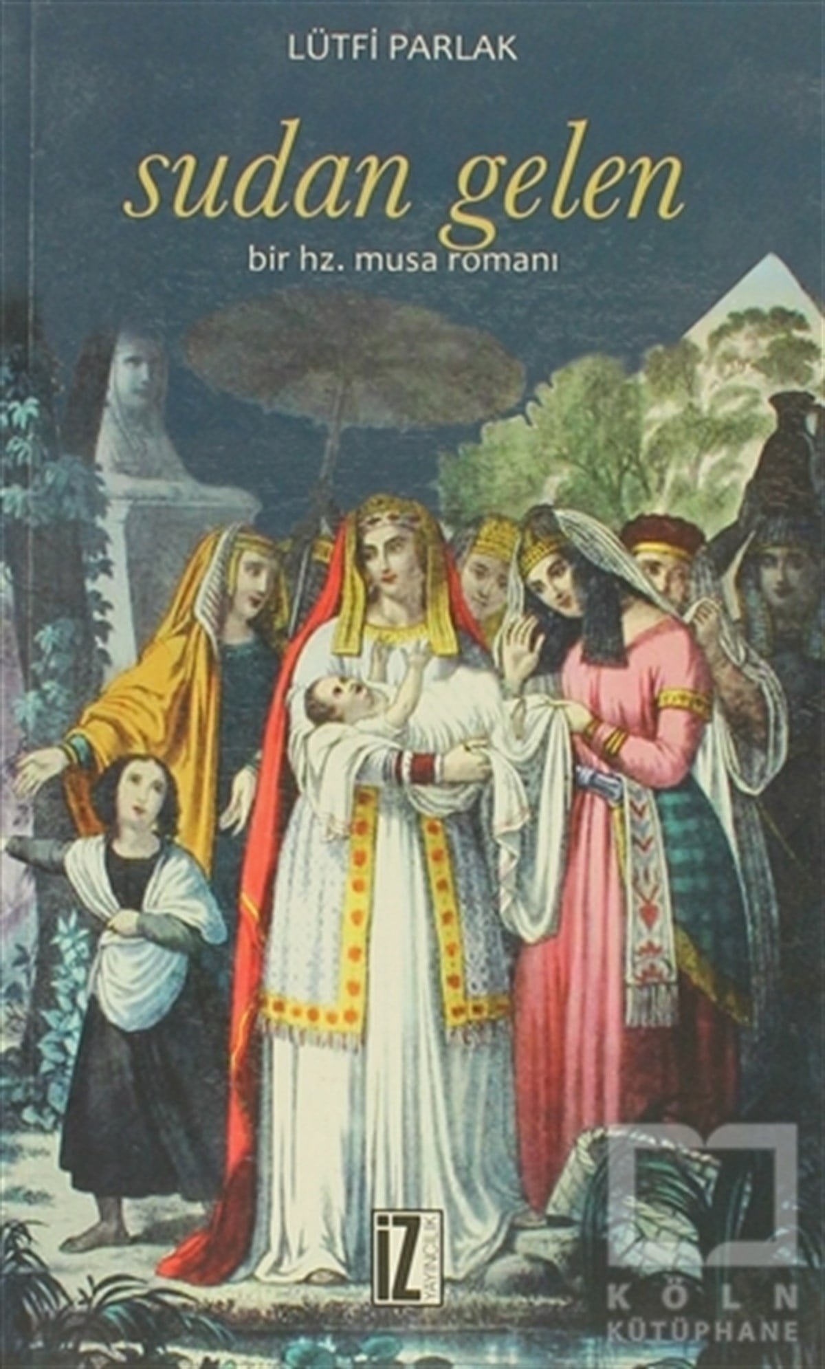 Lütfi ParlakTarihsel RomanlarSudan Gelen Bir Hz. Musa Romanı