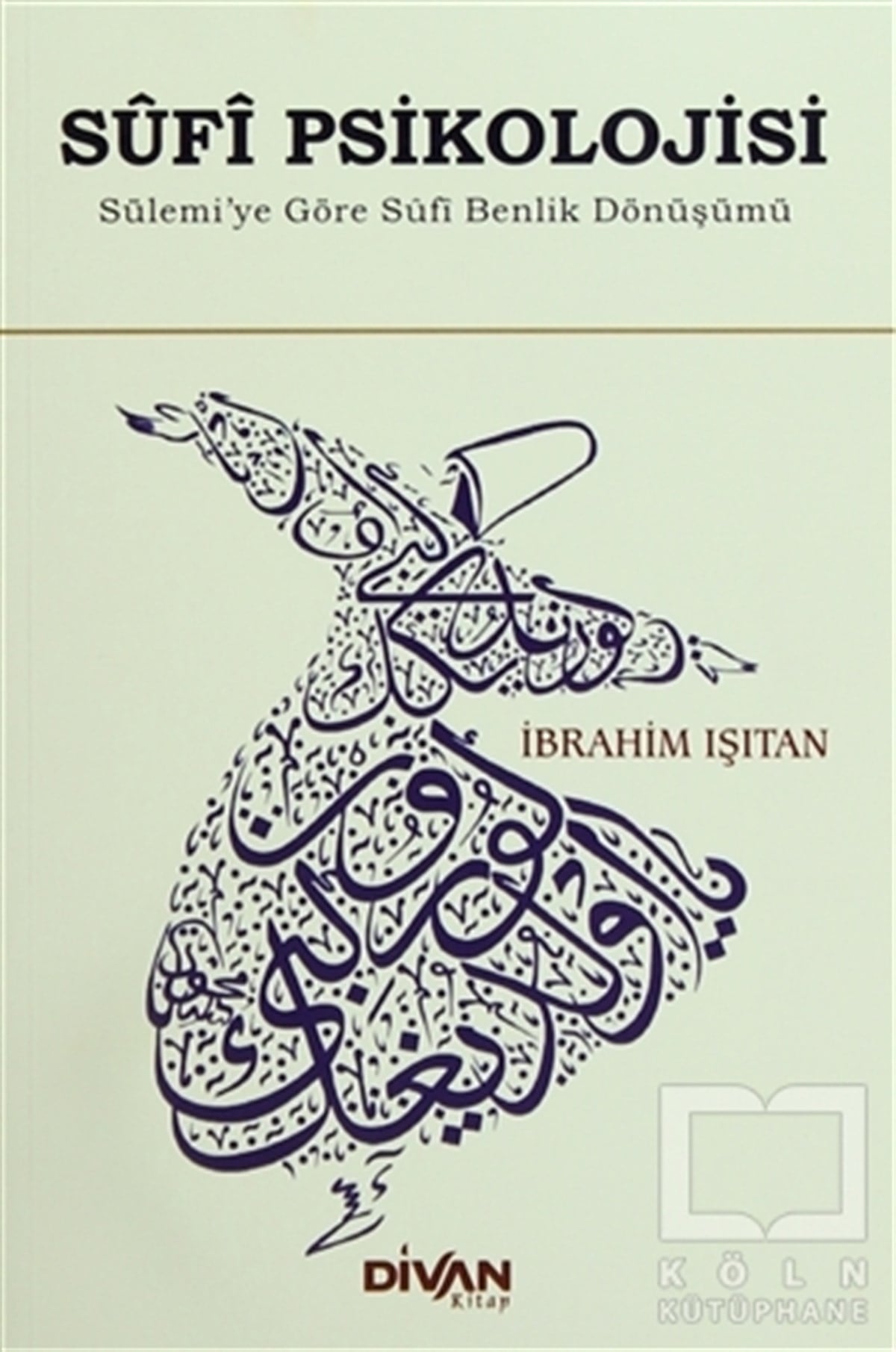 İbrahim IşıtanTasavvuf - Mezhepler - TarikatlarSufi Psikolojisi