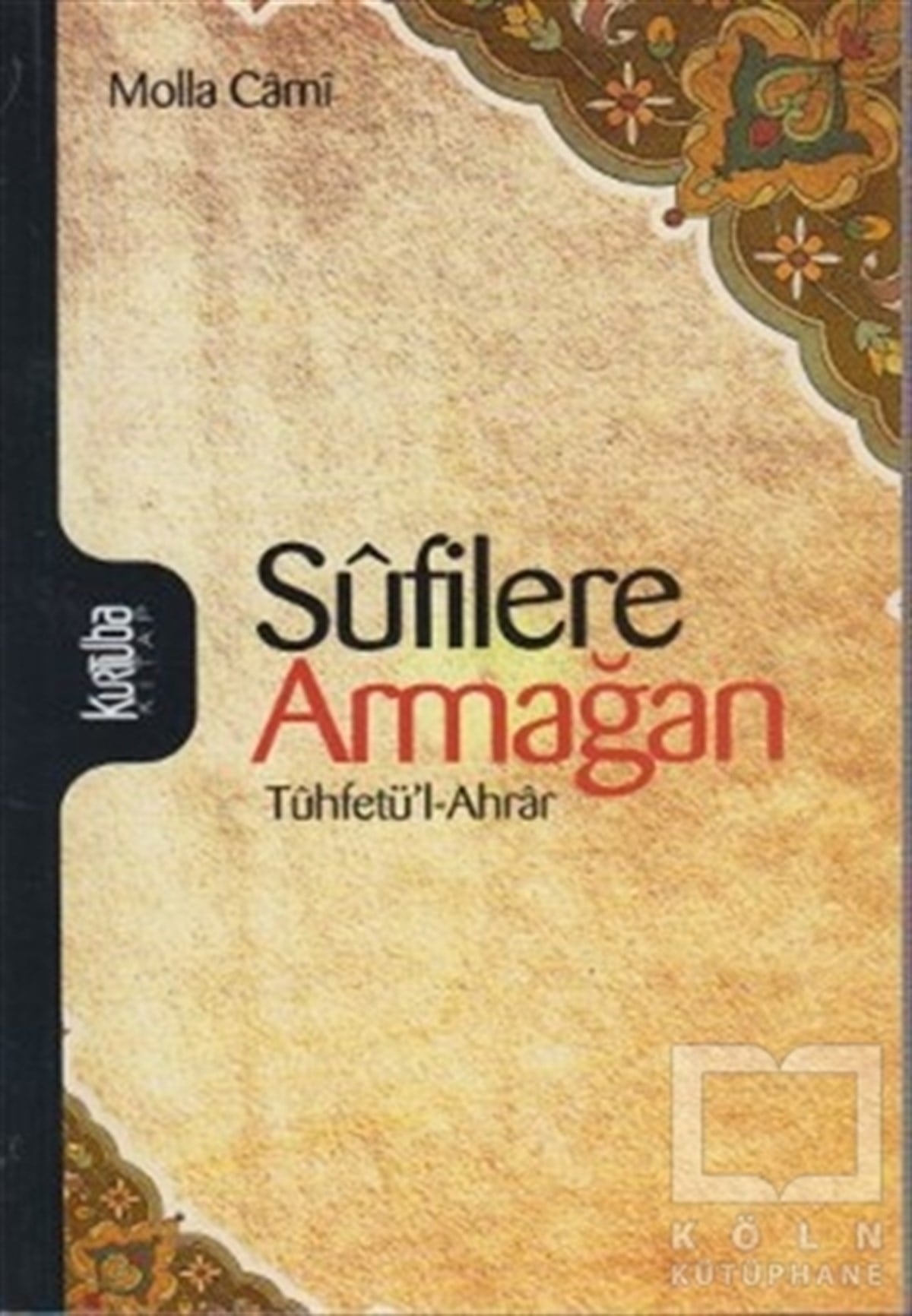 Molla CamiTasavvuf - Mezhepler - TarikatlarSufilere Armağan