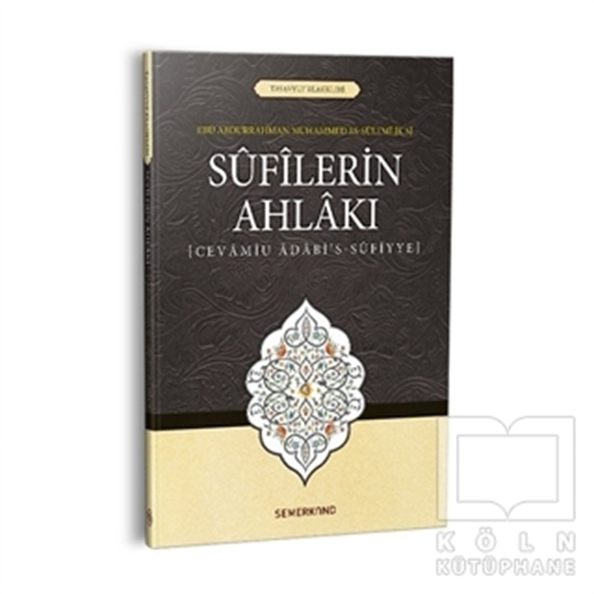 Ebu Abdurrahman Muhammed Es-SülemiTasavvuf - Mezhepler - TarikatlarSufilerin Ahlakı