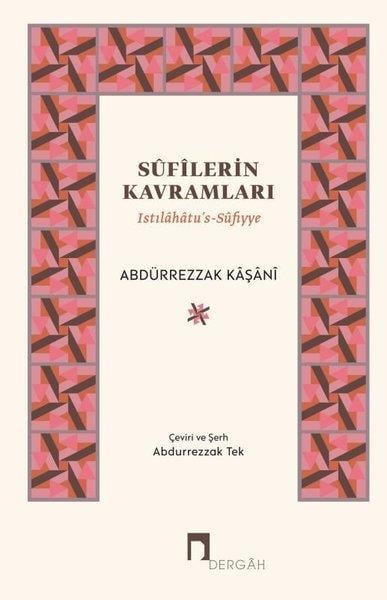 Abdürrezzak KaşaniTasavvuf KitaplarıSufilerin Kavramları - Istılahatu's-Sufiyye