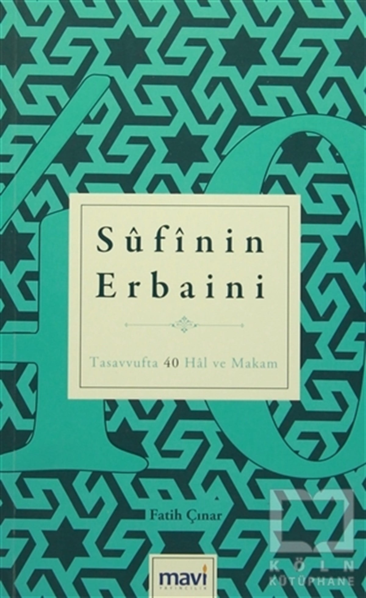 Fatih ÇınarTasavvuf - Mezhepler - TarikatlarSüfinin Erbaini