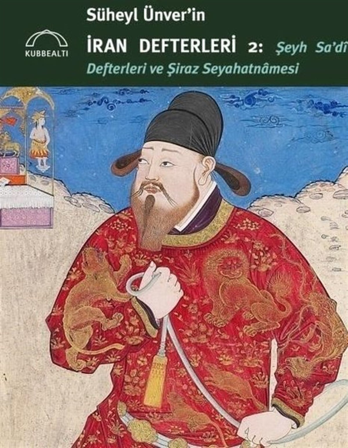 KolektifGezi Rehberi KitaplarıSüheyl Ünver'in İran Defterleri 2: Şeyh Sa'dİ Defterleri ve Şiraz Seyahatnamesi