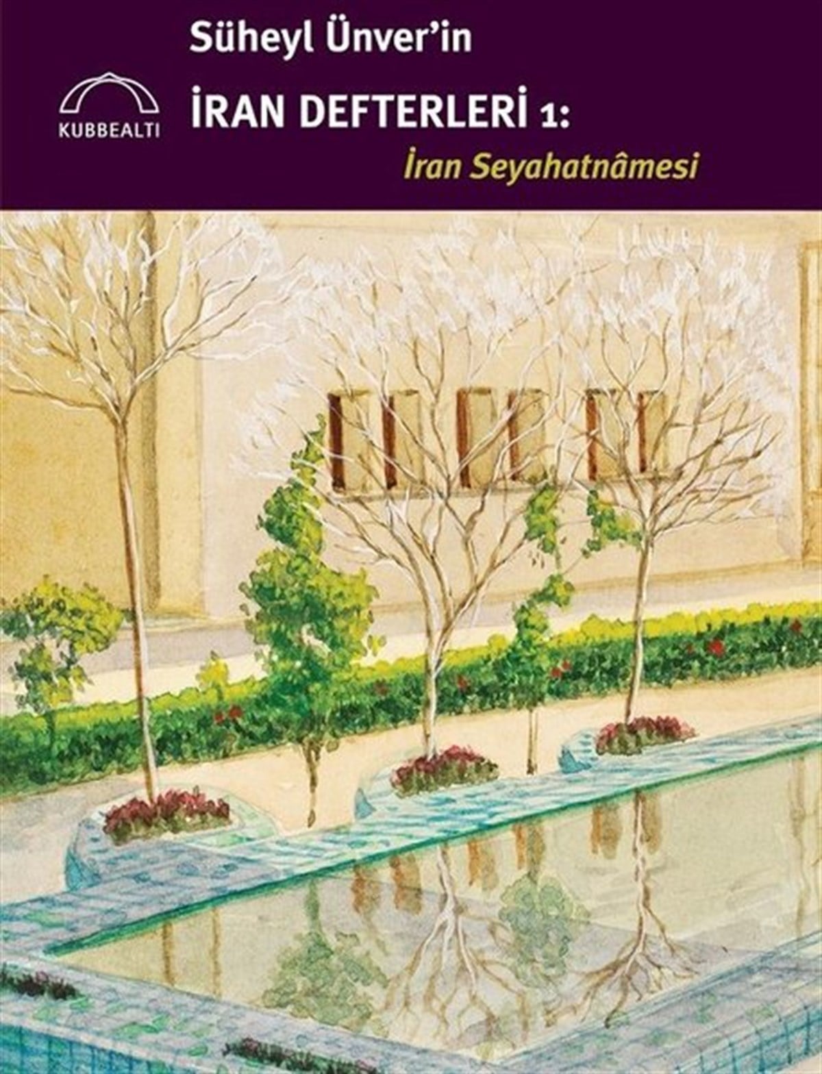 KolektifGezi Rehberi KitaplarıSüheyl Ünver'in İran Defterleri: İran Seyahatnamesi