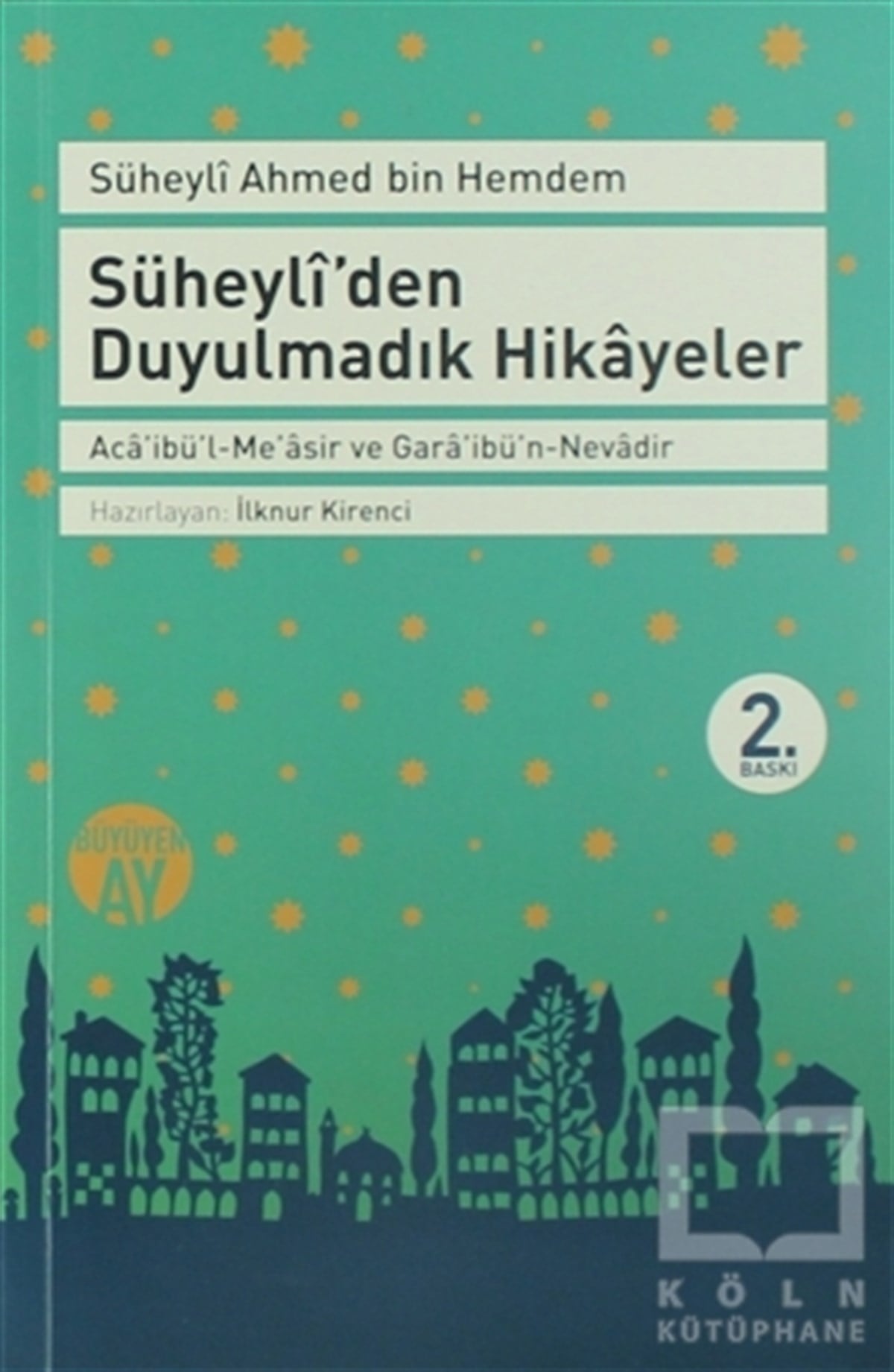 Süheyli Ahmed İbni HemdemÖyküSüheyli’den Duyulmadık Hikayeler