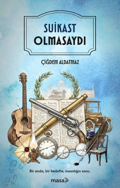 Çiğdem AldatmazDeneme KitaplarıSuikast Olmasaydı