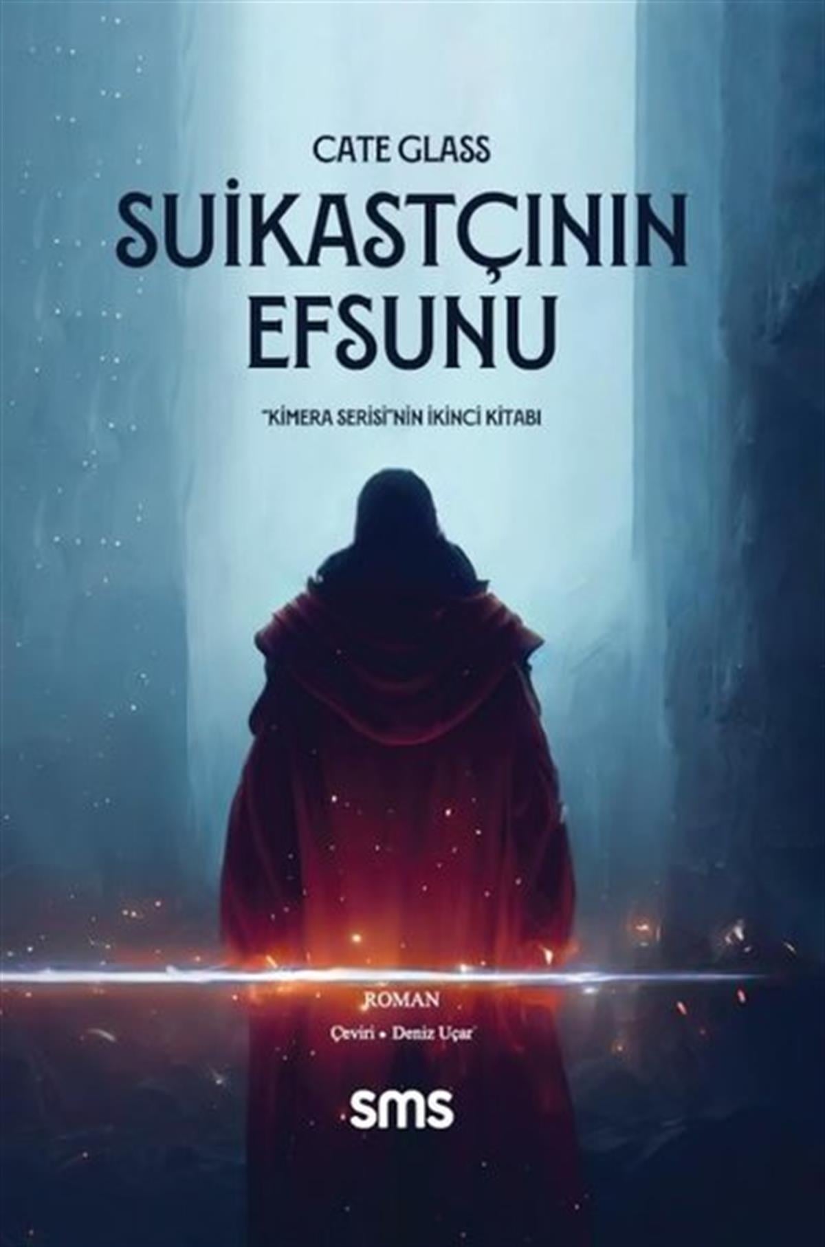 Cate GlassFantastik Kitaplar & Fantastik RomanlarSuikastçının Efsunu - Kimera Serisi'nin İkinci Kitabı