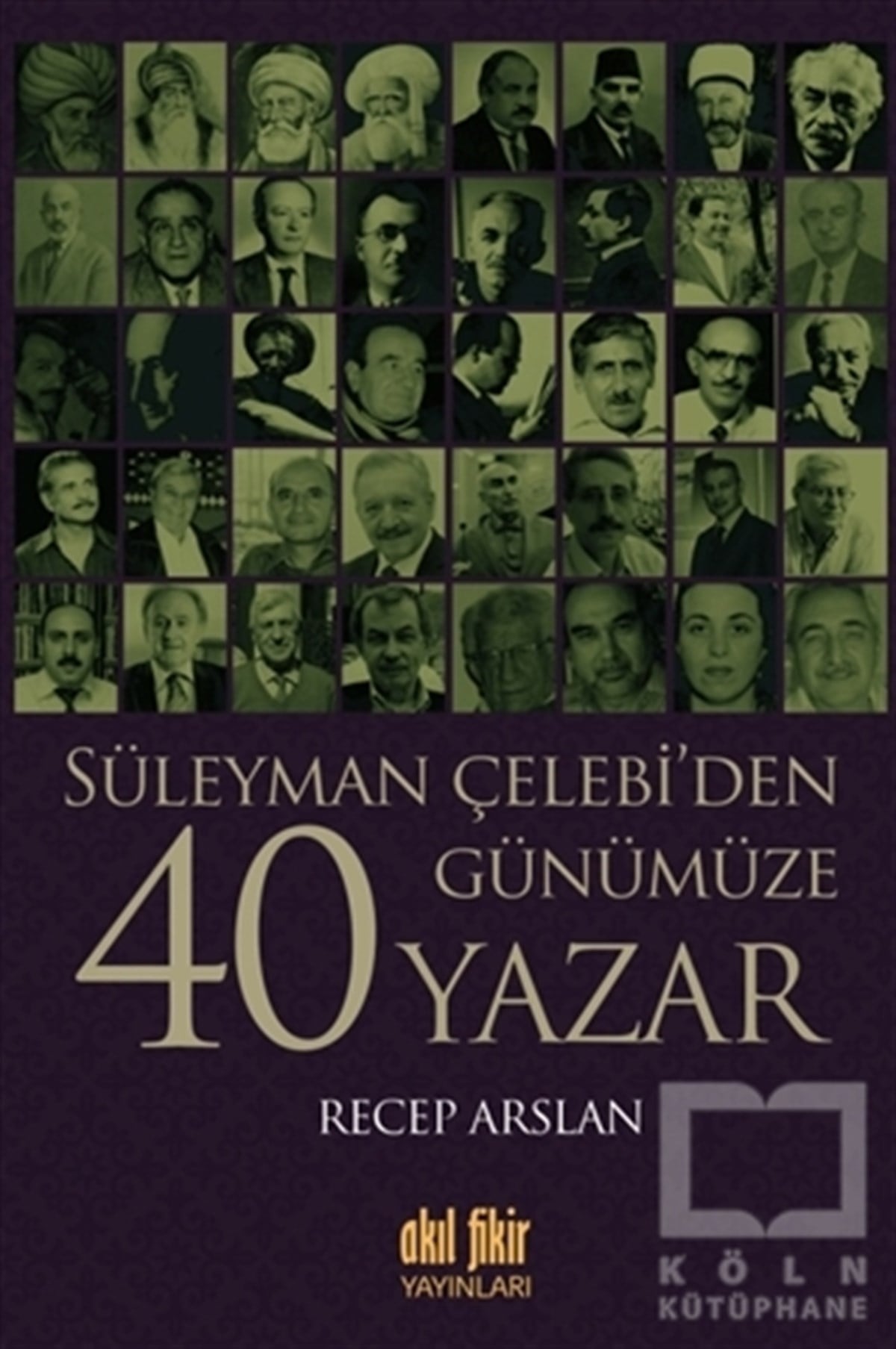 Recep ArslanBiyografi-OtobiyogafiSüleyman Çelebi’den Günümüze 40 Yazar