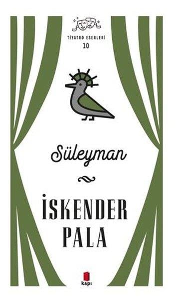 İskender PalaTürk OyunlarıSüleyman - Tiyatro Eserleri 10