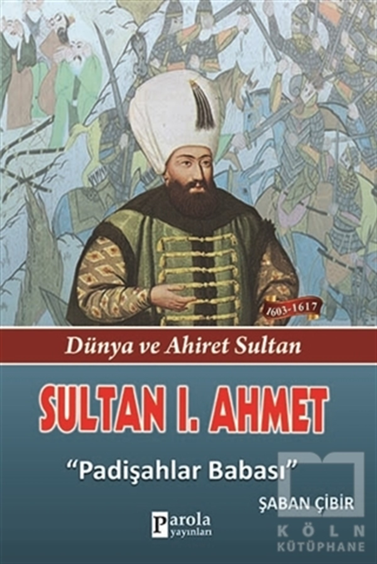 Şaban ÇibirTarihsel RomanlarSultan 1. Ahmet
