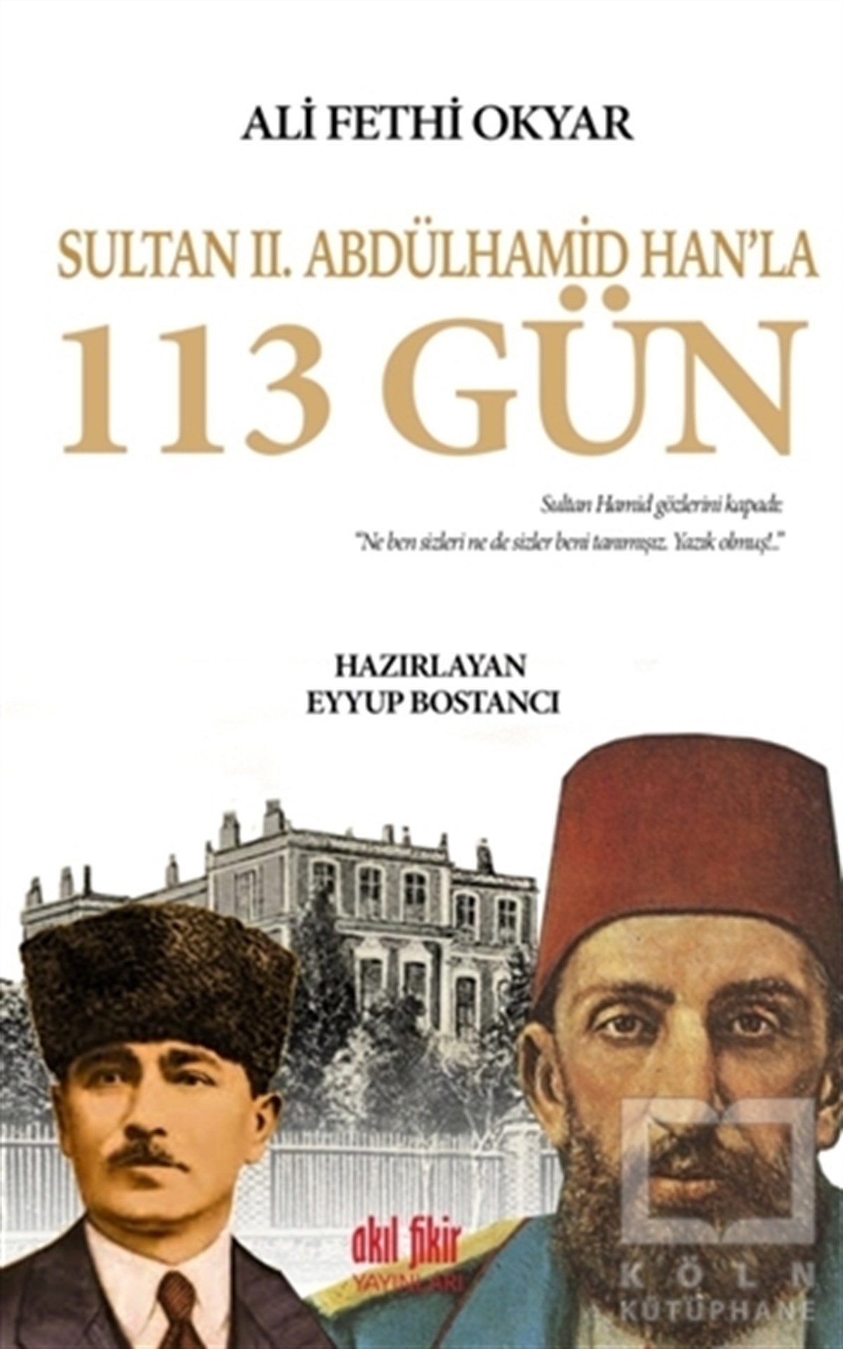 KolektifÖnemli Olaylar ve Biyografi - OtobiyografiSultan 2. Abdülhamid Han'la 113 Gün