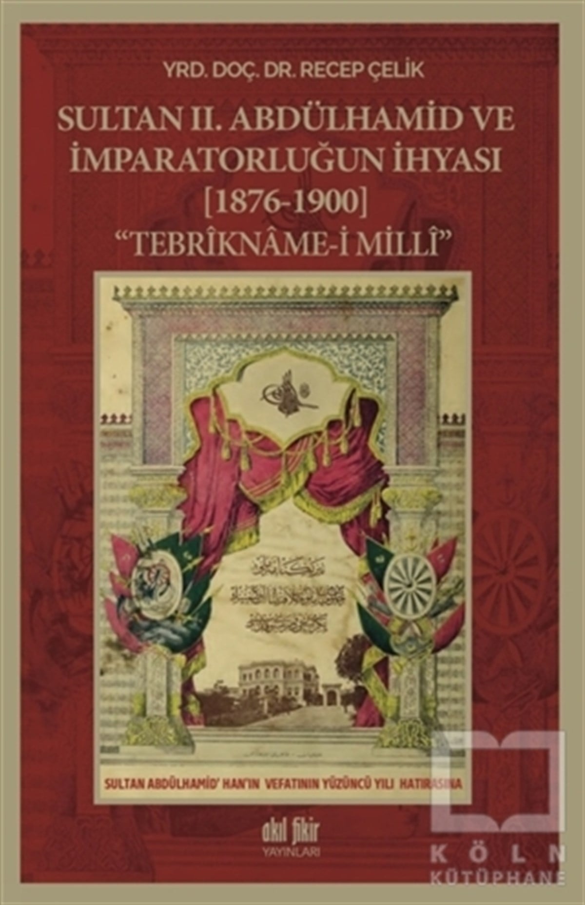 Recep ÇelikÖnemli Olaylar ve Biyografi - OtobiyografiSultan 2. Abdülhamid ve İmparatorluğun İhyası (1876-1900)
