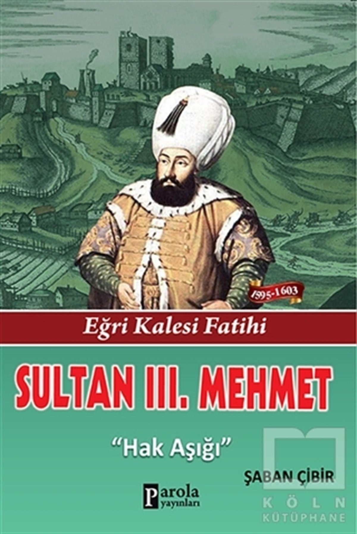 Şaban ÇibirTarihsel RomanlarSultan 3. Mehmet