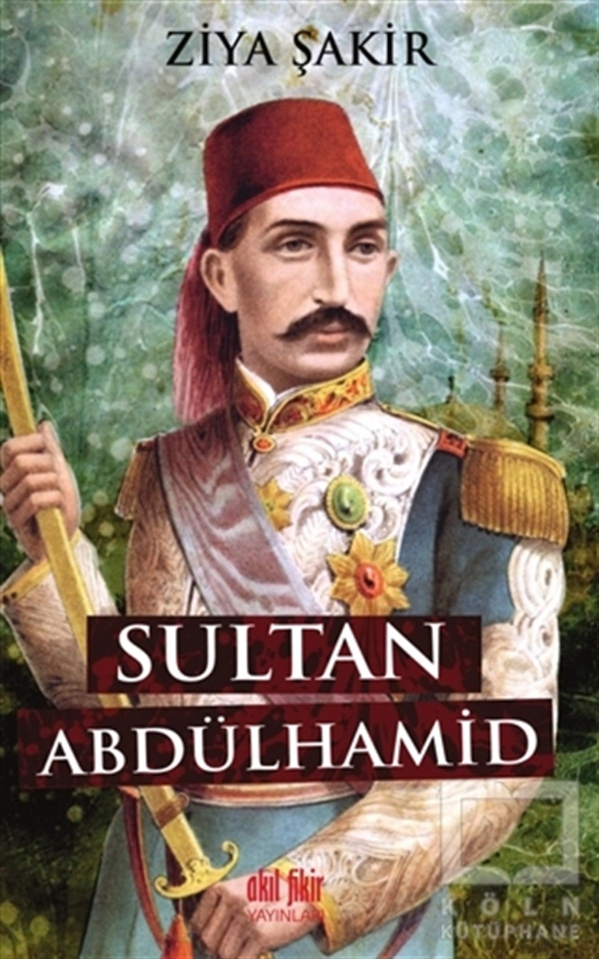 Ziya ŞakirOsmanlı TarihiSultan Abdulhamid