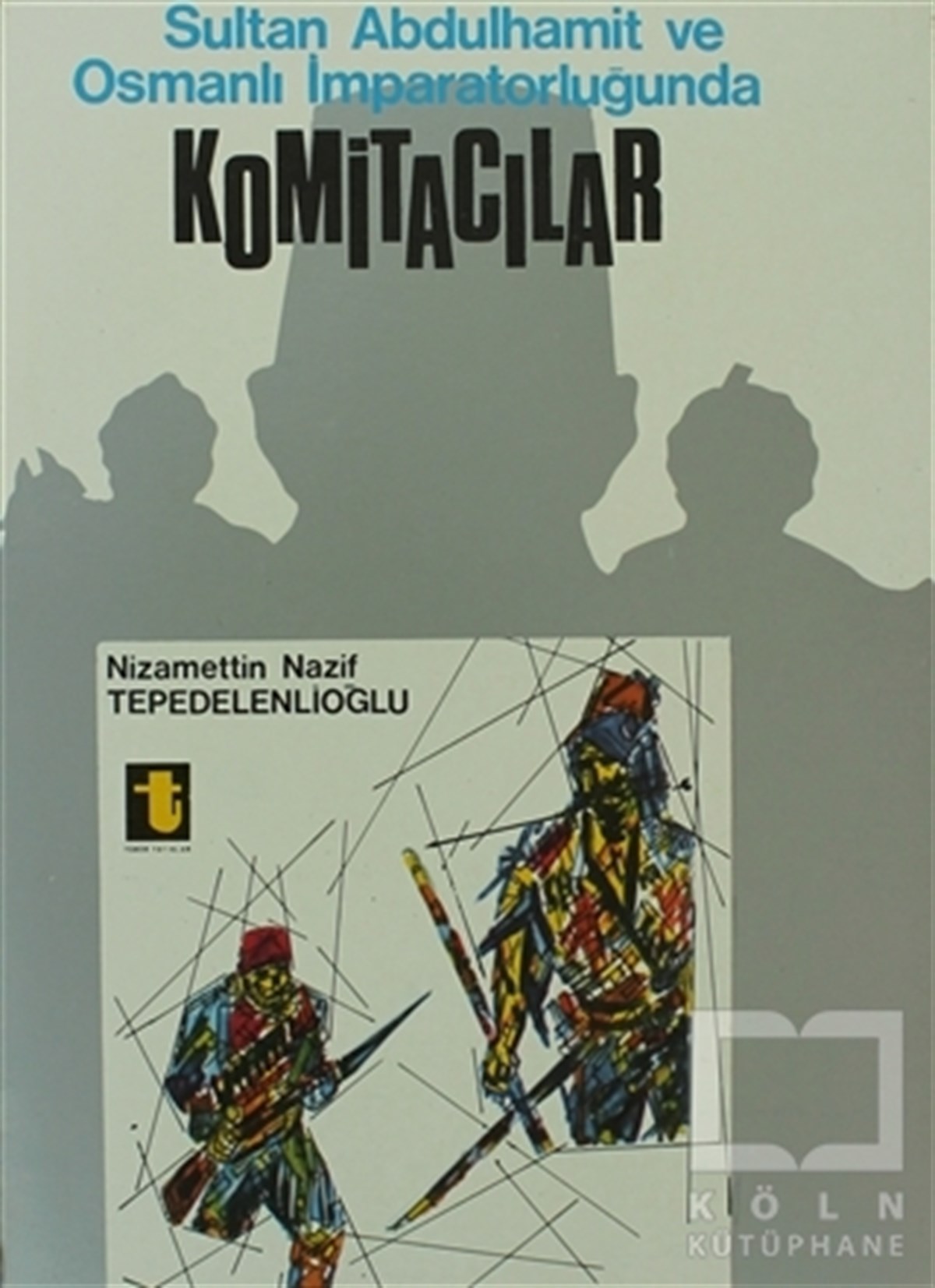 Nizamettin Nazif TepedelenlioğluOsmanlı TarihiSultan Abdulhamit ve Osmanlı İmparatorluğunda Komitacılar