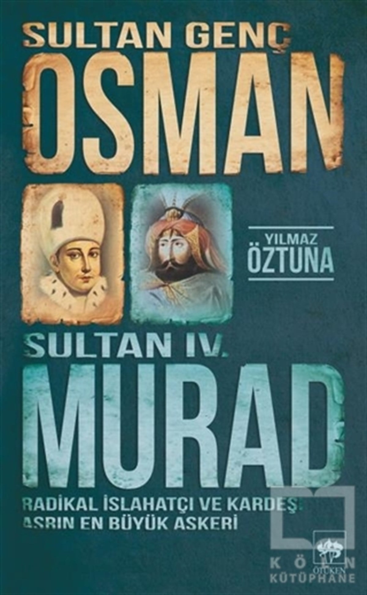 Yılmaz ÖztunaOsmanlı TarihiSultan Genç Osman ve Sultan 4. Murad
