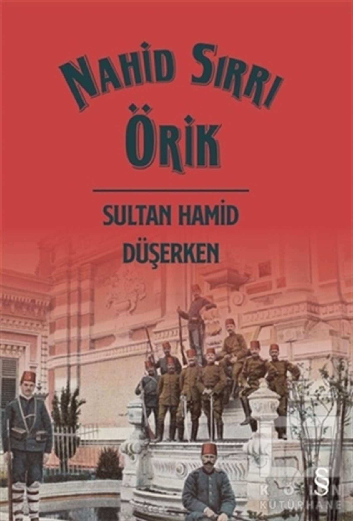 Nahid Sırrı ÖrikTürkçe RomanlarSultan Hamid Düşerken