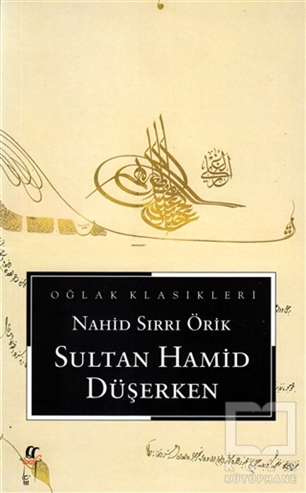 Nahid Sırrı ÖrikTarihsel RomanlarSultan Hamid Düşerken