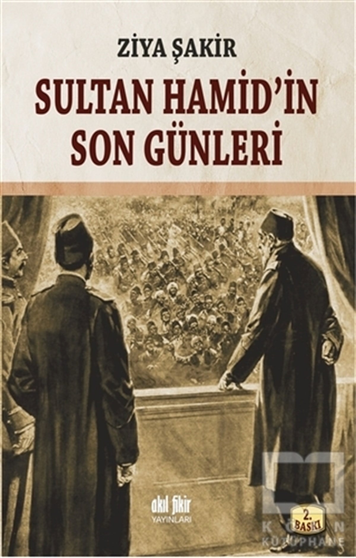 Ziya ŞakirYakın TarihSultan Hamid’in Son Günleri