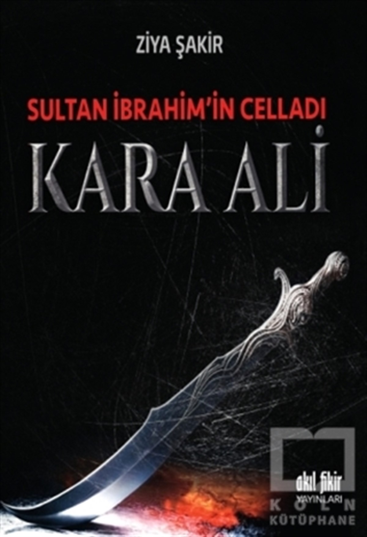 Ziya ŞakirTarihsel RomanlarSultan İbrahim'in Celladı Kara Ali