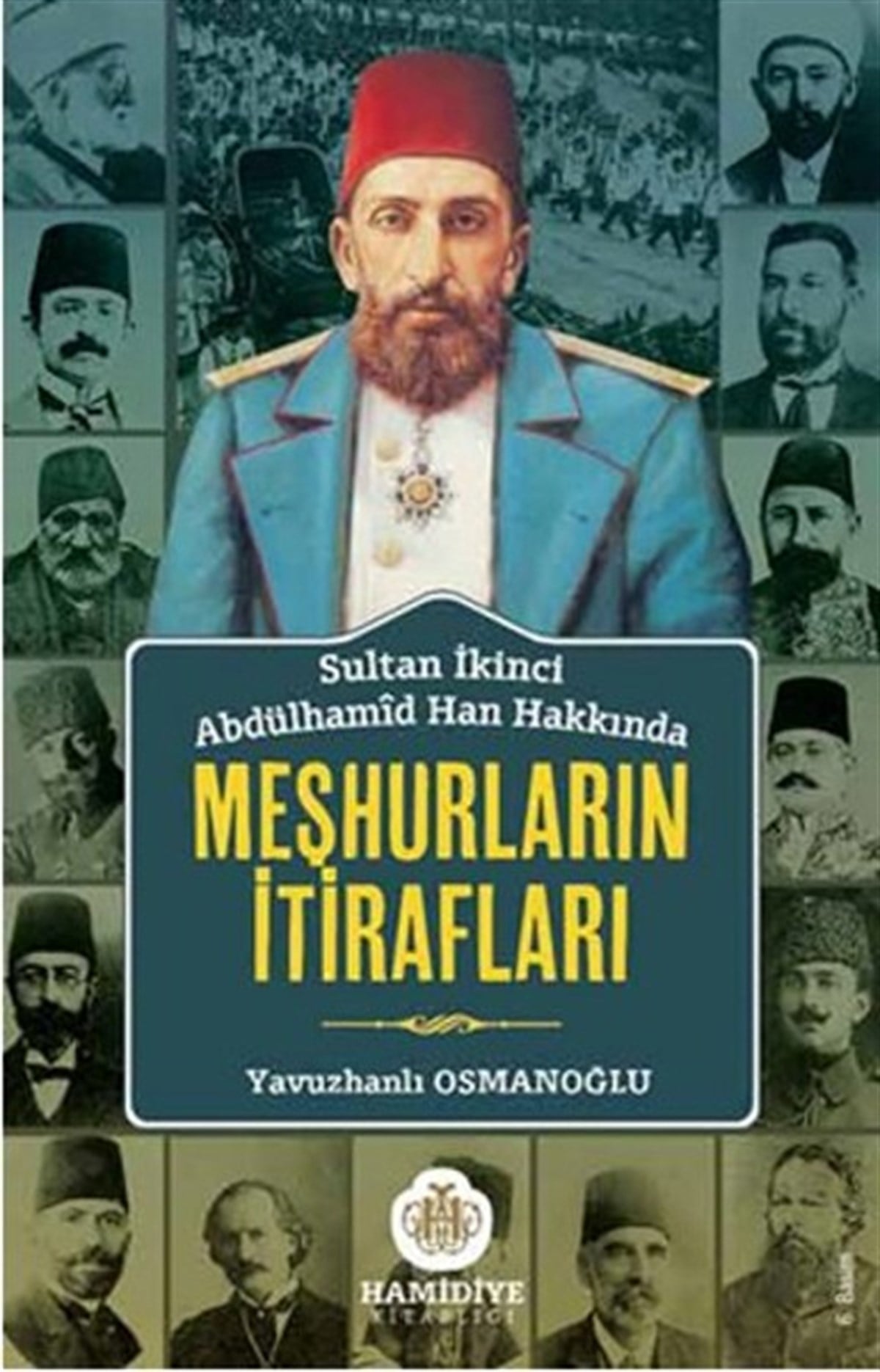 KolektifOsmanli TarihiSultan İkinci Abdülhamid Han Hakkında Meşhurların İtirafları