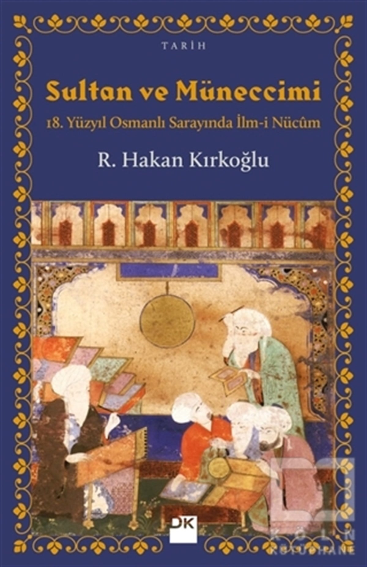 R. Hakan KırkoğluAraştırma - İncelemeSultan ve Müneccimi