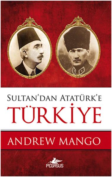 Andrew MangoTürkiye ve Cumhuriyet Tarihi KitaplarıSultan'dan Atatürk'e Türkiye