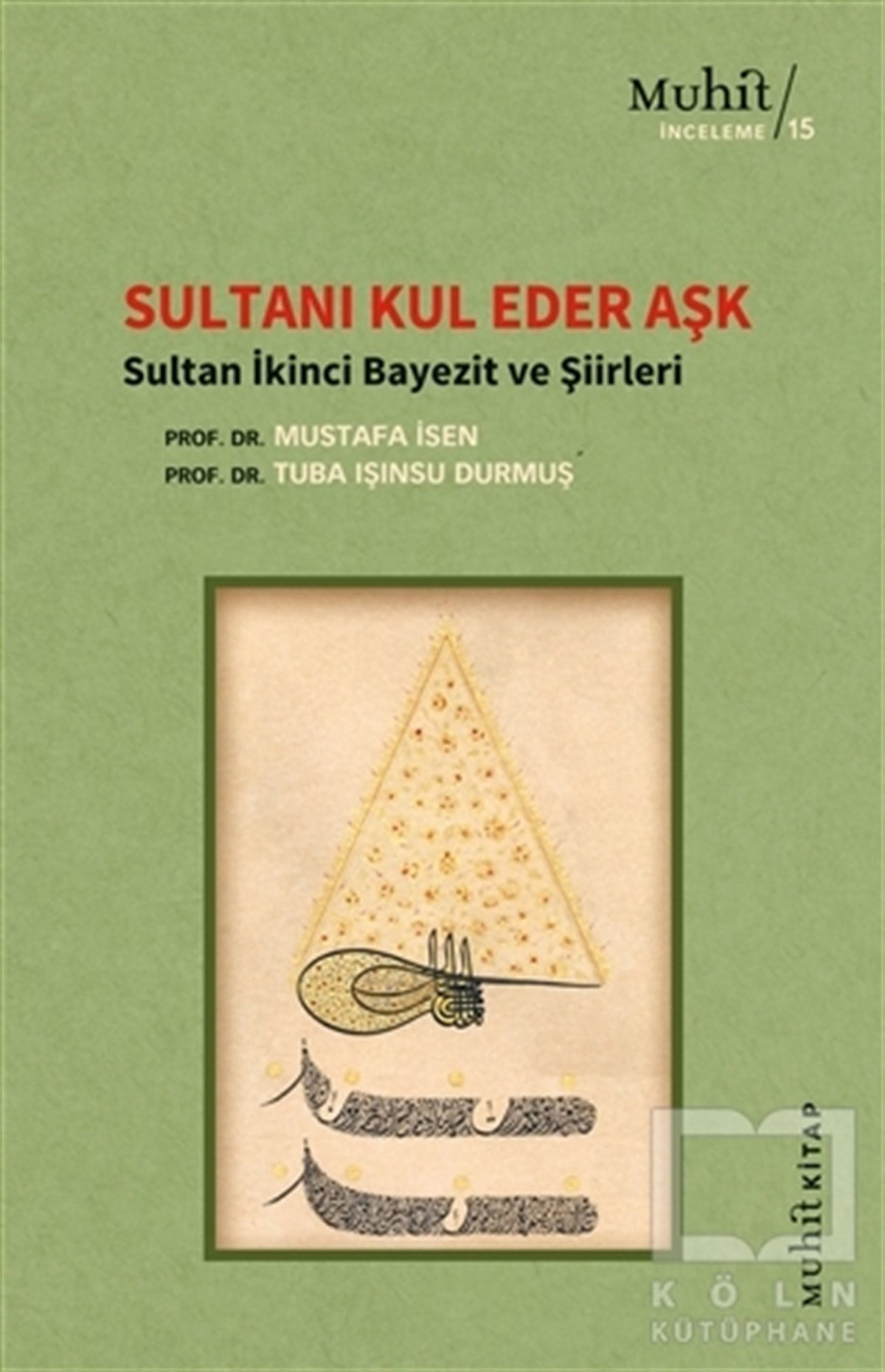 Mustafa İsenTürk Tarihi Araştırmaları KitaplarıSultanı Kul Eder Aşk