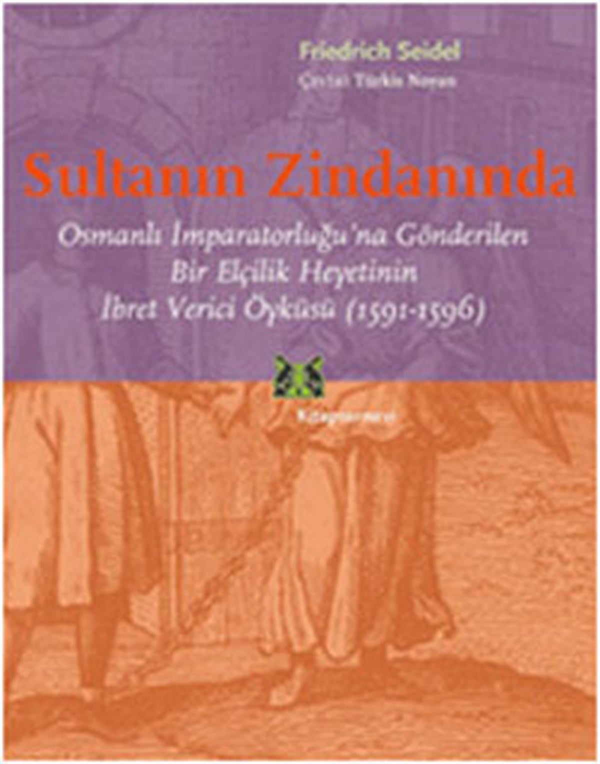 Friedrich SeidelOsmanli TarihiSultanın Zindanında