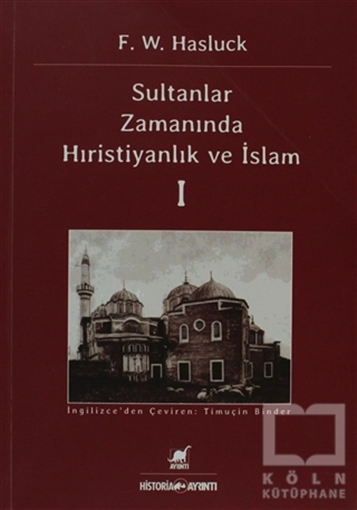 F. W. HasluckMüslümanlıkSultanlar Zamanında Anadolu’da Hıristiyanlık ve İslam - 1